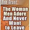 The Woman Men Adore...and Never Want To Leave